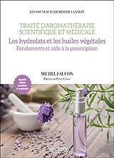 Broschiert Traité d'aromathérapie scientifique et médicale. Les hydrolats et les huiles végétales : fondements et aide à la pres... von Michel Faucon