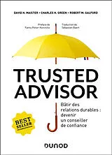 Broschiert Trusted Advisor : bâtir des relations durables : devenir un conseiller de confiance von D.; Green, C.; Galford, R. et al Maister