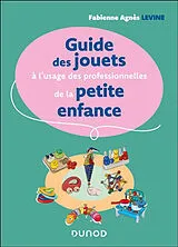 Broschiert Guide des jouets à l'usage des professionnelles de la petite enfance von Fabienne-Agnès Levine