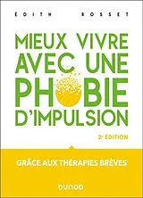 Broschiert Mieux vivre avec une phobie d'impulsion : grâce aux thérapies brèves von Edith Rosset
