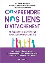 Broschiert Comprendre nos liens d'attachement et comment ils se tissent tout au long de votre vie : de l'enfance à l'âge adulte,... von Estelle; Genet, Christine Wallon