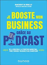 Broschiert Je booste mon business grâce au podcast : de la création à la stratégie marketing... pour toucher toujours plus d'aud... von Marguerite de Rodellec