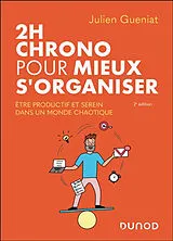 Broschiert 2 h chrono pour mieux s'organiser : être productif et serein dans un monde chaotique von Julien Gueniat