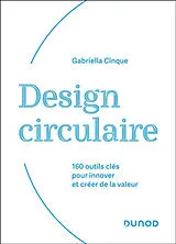 Broschiert Design circulaire : 160 outils clés pour innover et créer de la valeur von Gabriella Cinque