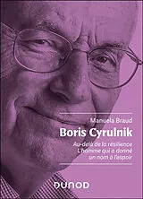 Broschiert Boris Cyrulnik : au-delà de la résilience : l'homme qui a donné un nom à l'espoir von Manuela Braud