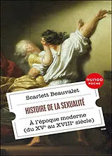 Broschiert Histoire de la sexualité : à l'époque moderne (du XVe au XVIIIe siècle) von Scarlett Beauvalet