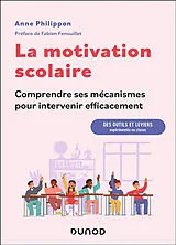 Broschiert La motivation scolaire : comprendre ses mécanismes pour intervenir efficacement : des outils et leviers expérimentés ... von Anne Philippon