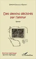 E-Book (pdf) Des destins déchirés par l'amour von Gandou D'Isseret Crepin Gyscard Gandou D'Isseret