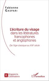 eBook (pdf) L'écriture du visage dans les littératures francophones et anglophones de Gaspari Fabienne Gaspari