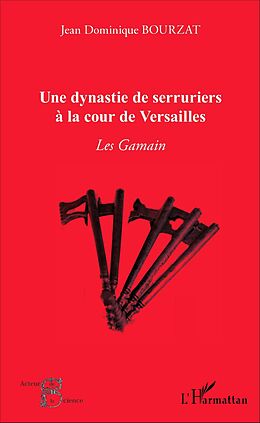 E-Book (pdf) Une dynastie de serruriers à la cour de Versailles von Bourzat Jean Dominique Bourzat