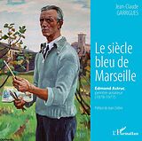 eBook (pdf) Le siècle bleu de Marseille de Garrigues Jean-Claude Garrigues