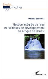 eBook (pdf) Gestion intégrée de l'eau et Politiques de développement en Afrique de l'Ouest de Boureima Moussa Boureima