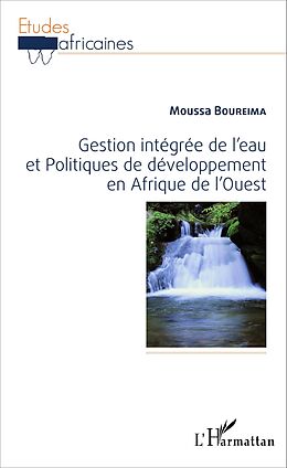 eBook (pdf) Gestion intégrée de l'eau et Politiques de développement en Afrique de l'Ouest de Boureima Moussa Boureima