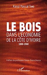 E-Book (pdf) Le bois dans l'économie de la Côte d'Ivoire von Tano Kassi Pascal Tano