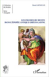 eBook (pdf) Les Figures du destin dans l'épopée antique gréco-latine de Arnould Daniel Arnould