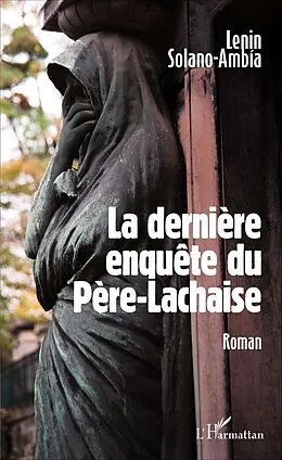 E-Book (pdf) La dernière enquête du Père-Lachaise von Solano-Ambia Lenin Solano-Ambia