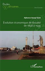 eBook (pdf) Evolution économique de Bouaké de 1858 à 1939 de Gbodje Sekre Alphonse Gbodje Sekre