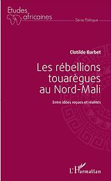 E-Book (pdf) Les rébellions touarègues au Nord Mali von Barbet Clotilde Barbet