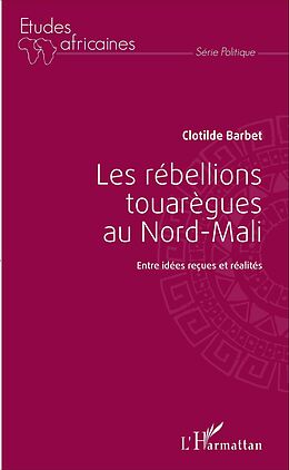 eBook (pdf) Les rébellions touarègues au Nord Mali de Barbet Clotilde Barbet