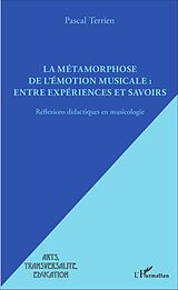 E-Book (pdf) La métamorphose de l'émotion musicale : entre expériences et savoirs von Terrien Pascal Terrien