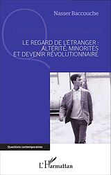 eBook (pdf) Le regard de l'étranger : altérité, minorités et devenir révolutionnaire de Baccouche Nasser Baccouche