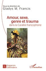 eBook (pdf) Amour, sexe, genre et trauma dans la Caraïbe francophone de Francis Gladys Francis
