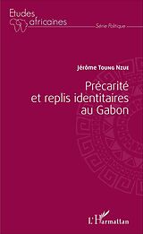 eBook (pdf) Précarité et replis identitaires au Gabon de Toung Nzue Jerome Toung Nzue