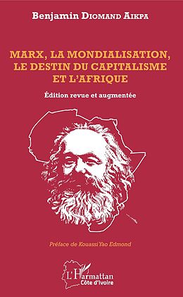 E-Book (pdf) Marx, la mondialisation, le destin du capitalisme et l'Afrique von Diomand Aikpa Benjamin Diomand Aikpa