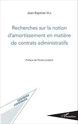 E-Book (pdf) Recherches sur la notion d'amortissement en matière de contrats administratifs von Vila Jean-Baptiste Vila