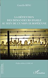eBook (pdf) La détention des demandeurs d'asile au sein de l'union européenne de Bing Camille Bing