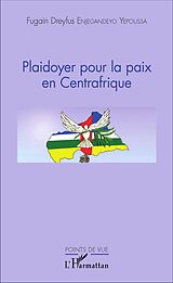eBook (pdf) Plaidoyer pour la paix en Centrafrique de Enjegandeyo Yepoussa Fugain Dreyfus Enjegandeyo Yepoussa