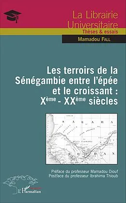 E-Book (pdf) Les terroirs de la Sénégambie entre l'épée et le croissant : Xème - XXème siècles von Fall Mamadou Fall