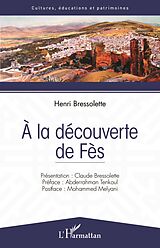 eBook (pdf) A la découverte de Fès de Bressolette Henri Bressolette