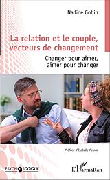 eBook (pdf) La relation et le couple, vecteurs de changement de Gobin Nadine Gobin