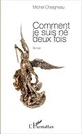 E-Book (pdf) Comment je suis né deux fois von Chaigneau Michel Chaigneau