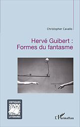 E-Book (pdf) Hervé Guibert : Formes du fantasme von Cavallo Christopher Cavallo