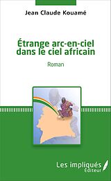 E-Book (pdf) Etrange arc-en-ciel dans le ciel africain von Kouame Jean-Claude Kouame