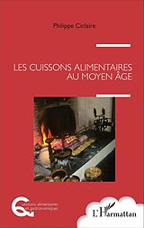 eBook (pdf) Les cuissons alimentaires au Moyen Âge de Ciclaire Philippe Ciclaire