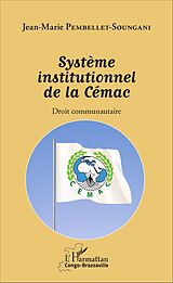 E-Book (pdf) Système institutionnel de la Cémac von Pembellet Soungani Jean-Marie Pembellet Soungani