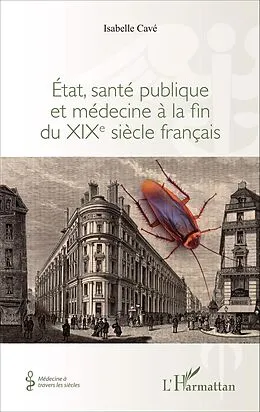 E-Book (pdf) Etat, santé publique et médecine à la fin du XIXe siècle français von Cave Isabelle Cave