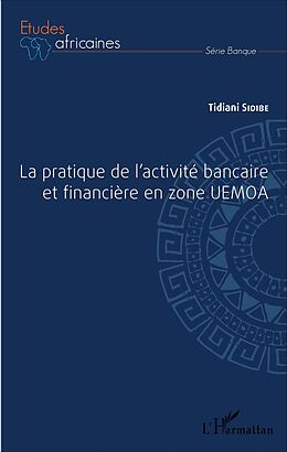 E-Book (pdf) La pratique de l'activité bancaire et financière en zone UEMOA von Sidibe Tidiani Sidibe