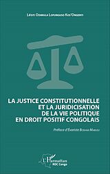 eBook (pdf) La justice constitutionnelle et la juridicisation de la vie politique en droit positif congolais de Odimula Lofunguso Kos'Ongenyi Leon Odimula Lofunguso Kos'Ongenyi