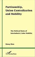 E-Book (pdf) Partisanship, Union Centralization and Mobility von Zhou Qiang Zhou