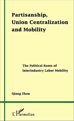 eBook (pdf) Partisanship, Union Centralization and Mobility de Zhou Qiang Zhou