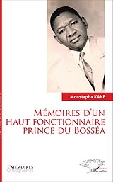 E-Book (pdf) Mémoires d'un haut fonctionnaire Prince de Bosséa von Kane Moustapha Kane