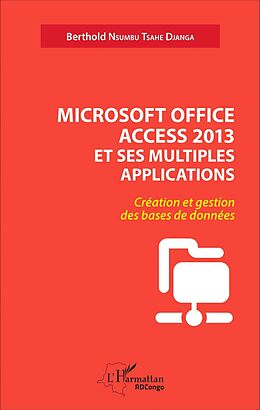 eBook (pdf) Microsoft office access 2013 et ses multiples applications de Nsumbu Tsahe Djanga Berthold Nsumbu Tsahe Djanga