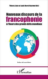 E-Book (pdf) Nouveaux discours de la francophonie à l'heure des grands défis mondiaux von Leger Thierry Leger