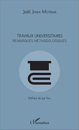 eBook (pdf) Travaux universitaires. Remarques méthodologiques de Ipara Motema Joel Ipara Motema