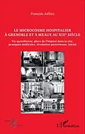 E-Book (pdf) Le microcosme hospitalier à Grenoble et à Meaux au XIXe siècle von Joffres Francois Joffres