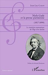 eBook (pdf) Niels Gade et la presse parisienne (1817-1890) de Caron Jean-Luc Caron